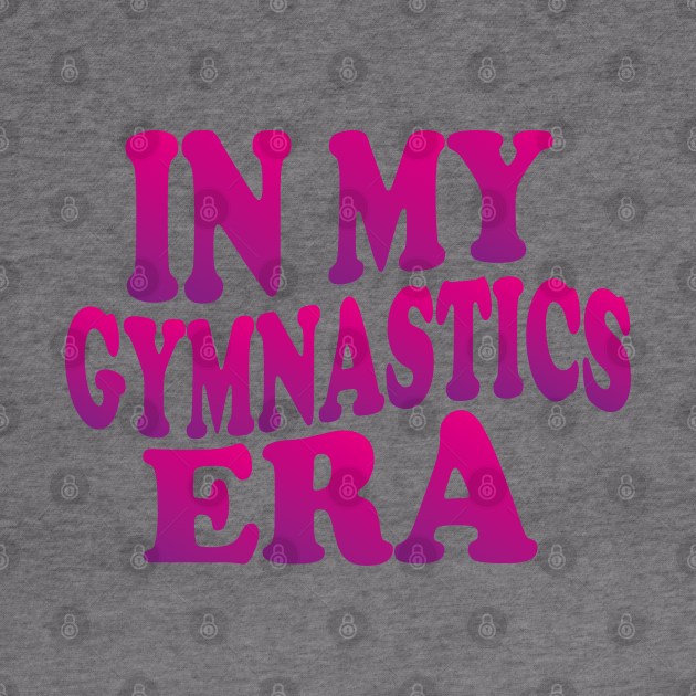 In My Gymnastics Era by mdr design